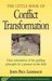 Little Book of Conflict Transformation: Clear Articulation Of The Guiding Principles By A Pioneer In The Field
