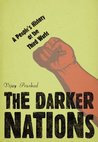The Darker Nations: A People's History of the Third World
