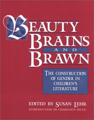 beauty-brains-and-brawn-the-construction-of-gender-in-children-s-literature