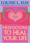 Meditations to Heal Your Life