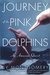 Journey of the Pink Dolphins An Amazon Quest by Sy Montgomery