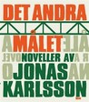 Det andra målet: Noveller by Jonas Karlsson Det andra målet: Noveller by Jonas Karlsson audiobook