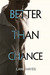 Better Than Chance (Better Than, #2) by Lane Hayes