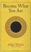 Become What You Are by Alan W. Watts