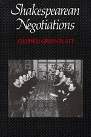 Shakespearean Negotiations: The Circulation of Social Energy in Renaissance England (New Historicism Studies in Cultural Poetics, 84)