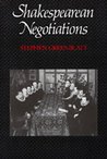 Shakespearean Negotiations: The Circulation of Social Energy in Renaissance England (New Historicism Studies in Cultural Poetics, #84)