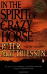 In the Spirit of Crazy Horse: The Story of Leonard Peltier and the FBI's War on the American Indian Movement