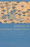 Sources of Chinese Tradition, Vol 1: From Earliest Times to 1600 Sources of Chinese Tradition, Vol 1: From Earliest Times to 1600