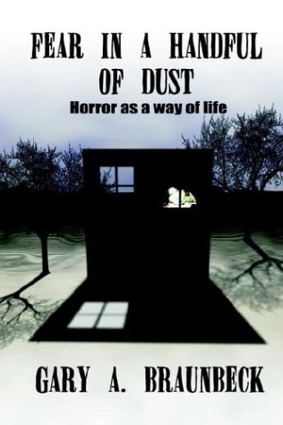 Fear In A Handful Of Dust Horror As A Way Of Life By Gary