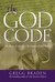 The God Code The Secret of our Past, the Promise of our Future by Gregg Braden
