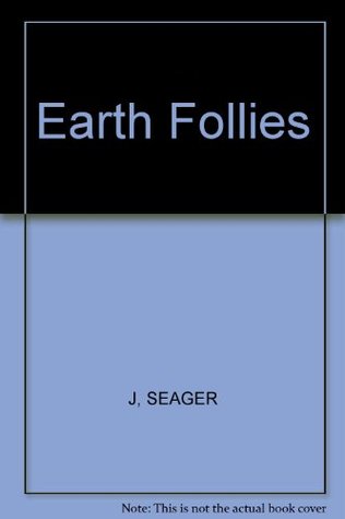 earth-follies-coming-to-feminist-terms-with-the-global-environmental-crisis