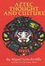 Aztec Thought and Culture A Study of the Ancient Nahuatl Mind by Miguel León-Portilla