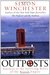 Outposts Journeys to the Surviving Relics of the British Empire by Simon Winchester