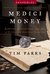 Medici Money Banking, Metaphysics, and Art in Fifteenth-Century Florence by Tim Parks