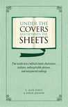 Under the Covers and Between the Sheets: The Inside Story Behind Classic Characters, Authors, Unforgettable Phrases, and Unexpected Endings