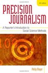 Precision Journalism: A Reporter's Introduction to Social Science Methods Precision Journalism: A Reporter's Introduction to Social Science Methods