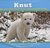 Knut How One Little Polar Bear Captivated The World by Juliana Hatkoff