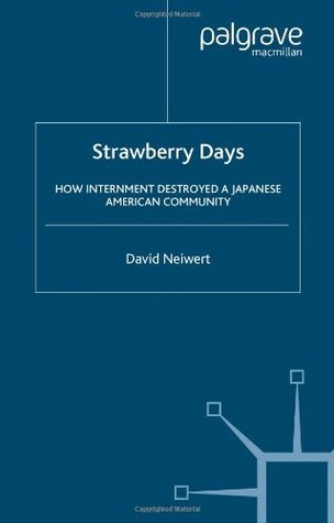 Strawberry Days: How Internment Destroyed a Japanese American Community