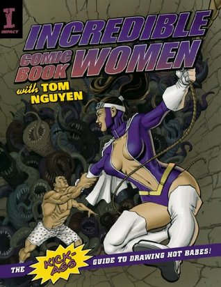 incredible-comic-book-women-with-tom-nguyen-the-kick-ass-guide-to-drawing-hot-babes