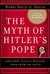 The Myth of Hitler's Pope Pope Pius XII And His Secret War Against Nazi Germany by David G. Dalin