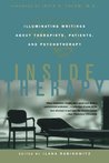 Inside Therapy: Illuminating Writings About Therapists, Patients, and Psychotherapy