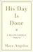 His Day Is Done A Nelson Mandela Tribute by Maya Angelou