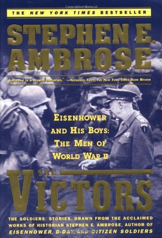 The victors : Eisenhower and his boys : the men of World War II