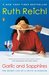 Garlic and Sapphires The Secret Life of a Critic in Disguise by Ruth Reichl