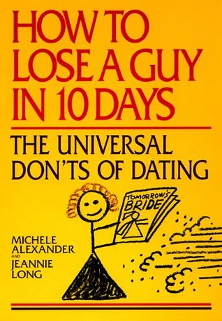 How to Lose a Guy in 10 Days: The Universal Don't of Dating