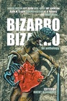Bizarro Bizarro: An Anthology