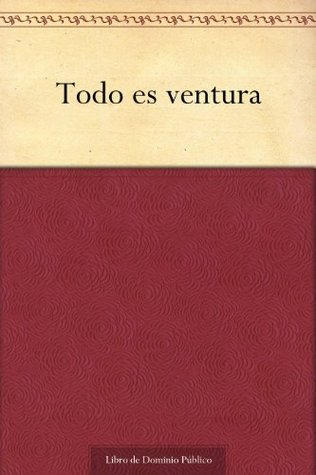 Todo es ventura