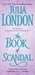 The Book of Scandal (The Scandalous Series, #1) by Julia London