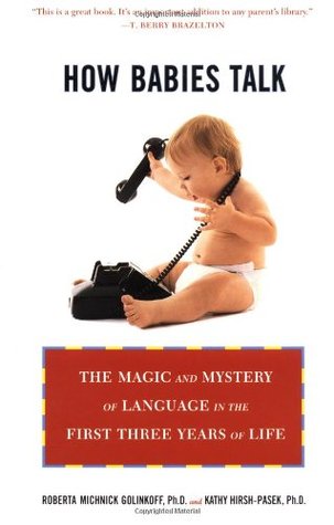 how-babies-talk-the-magic-and-mystery-of-language-in-the-first-three-years-of-life