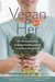 Vegan for Her The Woman�s Guide to Being Healthy and Fit on a Plant-Based Diet by Virginia Messina