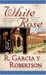 White Rose (Knight Errant #3) by R. Garcia y Robertson