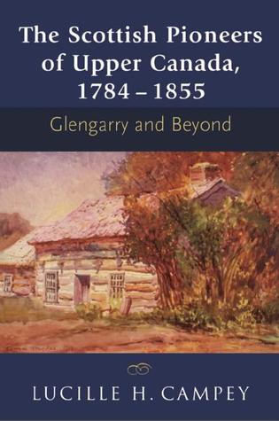 the-scottish-pioneers-of-upper-canada-1784-1855-glengarry-and-beyond