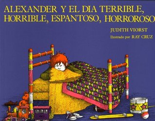 Ebook Alexander y el Dia Terrible, Horrible, Espantoso, Horroso by Judith Viorst read! Ebook Alexander y el Dia Terrible, Horrible, Espantoso, Horroso by Judith Viorst read!