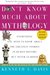 Don't Know Much About Mythology Everything You Need to Know About the Greatest Stories in Human History but Never Learned by Kenneth C. Davis