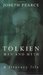 Tolkien Man and Myth, a Literary Life by Joseph Pearce