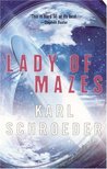 Lady of Mazes by Karl Schroeder Lady of Mazes by Karl Schroeder