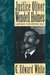 Justice Oliver Wendell Holmes Law and the Inner Self by G. Edward White