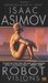 Robot Visions (Robot, #0.5) by Isaac Asimov