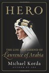 Hero: The Life and Legend of Lawrence of Arabia