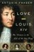 Love and Louis XIV The Women in the Life of the Sun King by Antonia Fraser