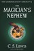 The Magician's Nephew (The Chronicles Of Narnia #1 ) by C.S. Lewis