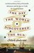 The Day the World Discovered the Sun An Extraordinary Story of Scientific Adventure and the Race to Track the Transit of Venus by Mark Anderson