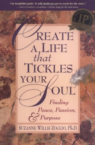 create-a-life-that-tickles-your-soul-finding-peace-passion-purpose