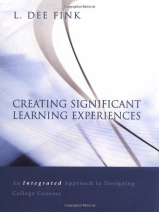 Creating Significant Learning Experiences An Integrated Approach to Designing College Courses