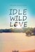 Idle, Wild, Love by Shaida Escoffery