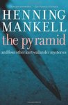 The Pyramid: And Four Other Kurt Wallander Mysteries (Kurt Wallander, #9)
